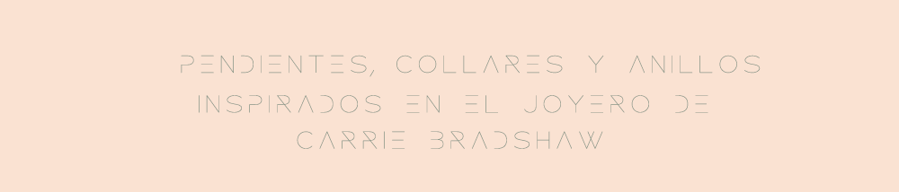 Pendientes, collares y anillos inspirados en el joyero de Carrie Bradshaw